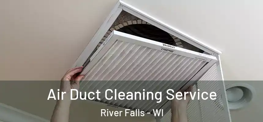  Air Duct Cleaning Service River Falls - WI
