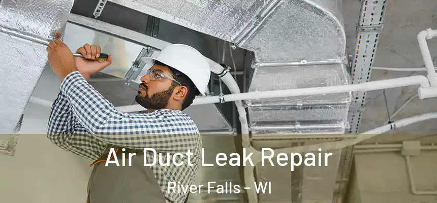  Air Duct Leak Repair River Falls - WI