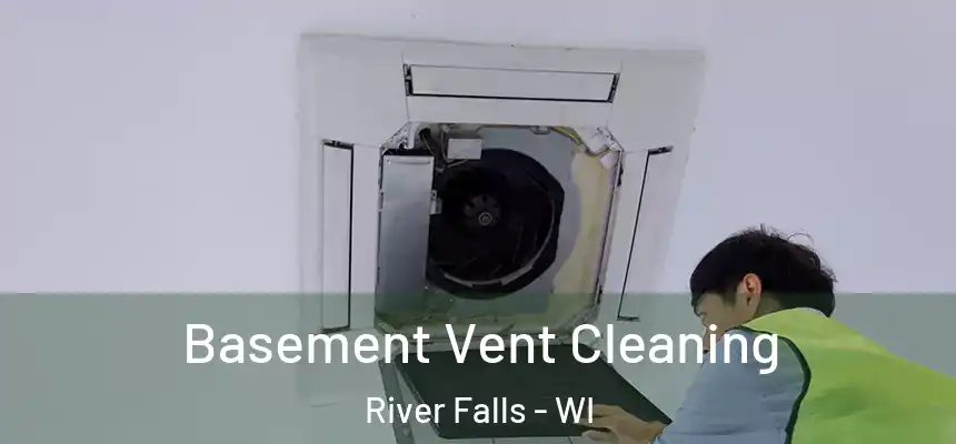  Basement Vent Cleaning River Falls - WI