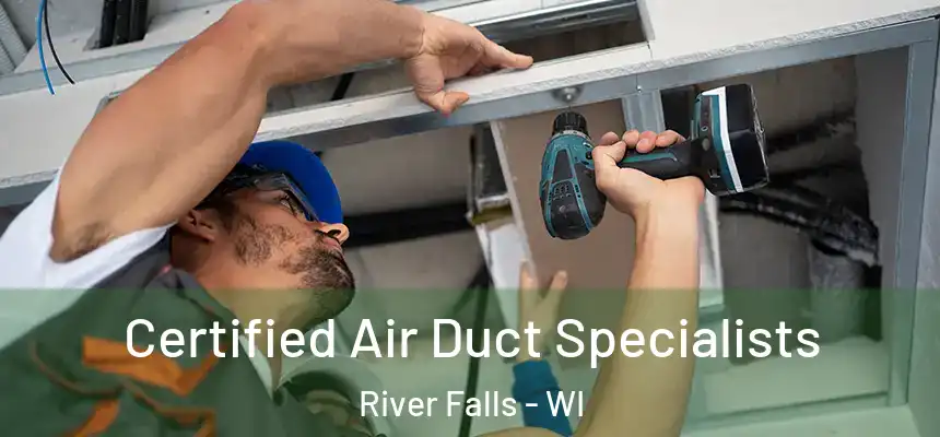  Certified Air Duct Specialists River Falls - WI