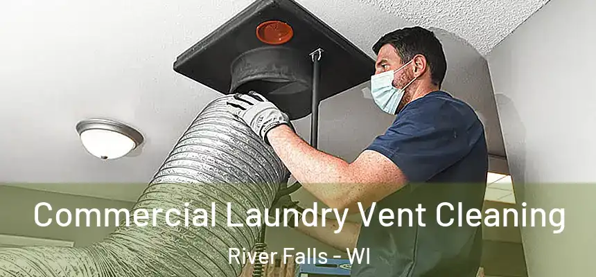  Commercial Laundry Vent Cleaning River Falls - WI