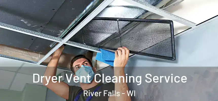  Dryer Vent Cleaning Service River Falls - WI