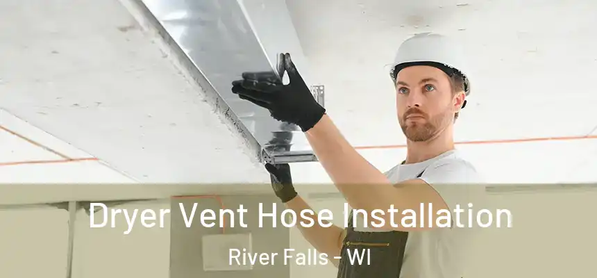  Dryer Vent Hose Installation River Falls - WI