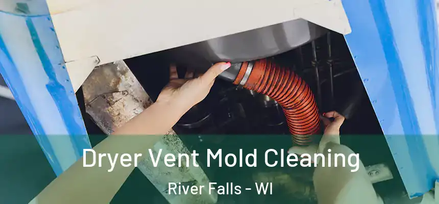  Dryer Vent Mold Cleaning River Falls - WI