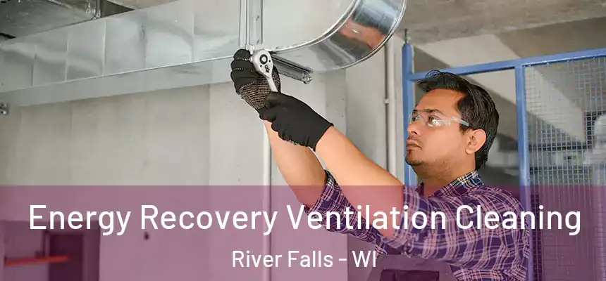  Energy Recovery Ventilation Cleaning River Falls - WI