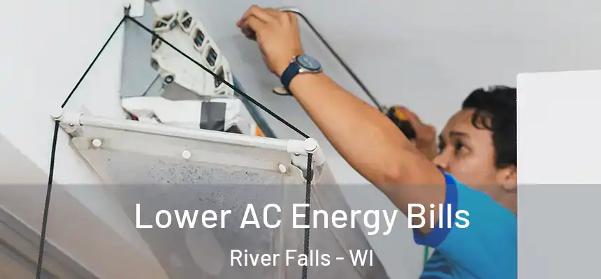  Lower AC Energy Bills River Falls - WI