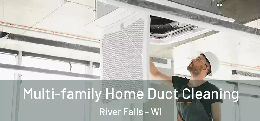  Multi-family Home Duct Cleaning River Falls - WI
