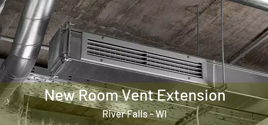  New Room Vent Extension River Falls - WI