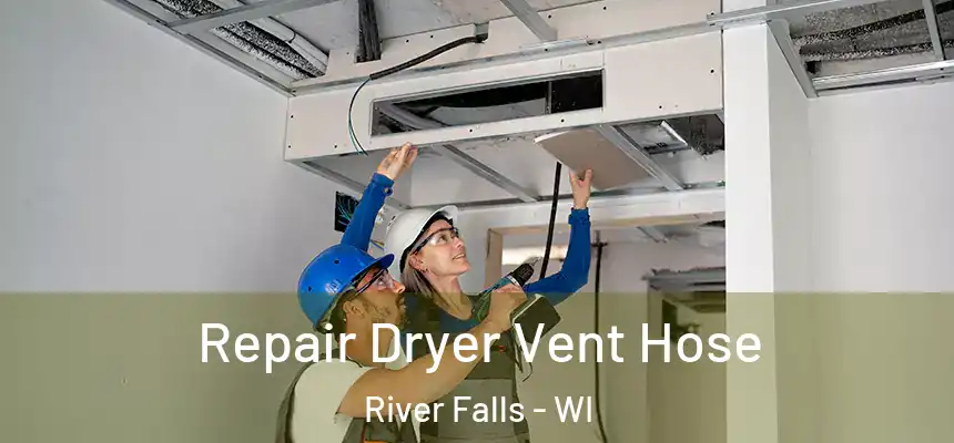  Repair Dryer Vent Hose River Falls - WI